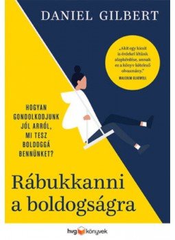 Daniel Gilbert - Rábukkanni a boldogságra - Hogyan gondolkodjunk jól arról, mi tesz boldoggá bennünket? Daniel Gilbert - Rábukkanni a boldogságra - Hogyan gondolkodjunk jól arról, mi tesz boldoggá bennünket?, null 2020 antikvár könyv