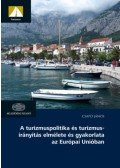 Csapó János - A turizmuspolitikaés turizmusirányítás elmélete és gyakorlata az Európai Unióban