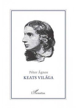 Péter Ágnes - Keats világa Péter Ágnes - Keats világa, null 2010 antikvár könyv