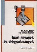 Dr. Gáti József,Dr. Kovács Mihály - Ipari anyagok és előgyártmányok