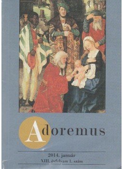 Máté István - Adoremus 2014. január XIII. évfolyam 1. szám Máté István - Adoremus 2014. január XIII. évfolyam 1. szám, 2014 antikvár könyv