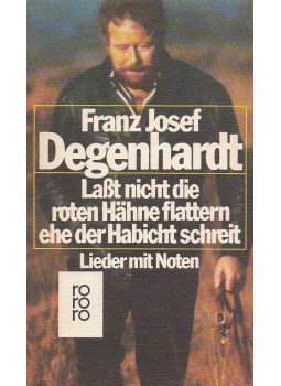 Degenhardt, Franz Josef - Laßt nicht die roten Hähne flattern, ehe der Habicht schreit, Reinbek 1976 antikvár könyv