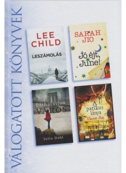 Lee Child, Sarah Jio, Julia Dahl, Charlotte Betts - Leszámolás / Jó éjt, June! / Láthatatlan város / A patikus lánya Lee Child, Sarah Jio, Julia Dahl, Charlotte Betts - Leszámolás / Jó éjt, June! / Láthatatlan város / A patikus lánya, Budapest 2016 antikvár könyv