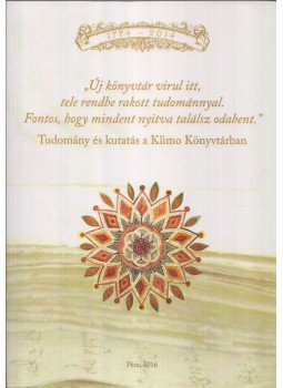 Dezső Krisztina (szerk.), Molnár Dávid (szerk.), Schmelczer-Pohánka Éva (szerk.) - Tudomány és kutatás a Klimo Könyvtárban Dezső Krisztina (szerk.), Molnár Dávid (szerk.), Schmelczer-Pohánka Éva (szerk.) - Tudomány és kutatás a Klimo Könyvtárban, Pécs 2016 antikvár könyv