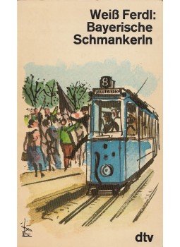 Weiß Ferdl - Bayerische Schmankerln Weiß Ferdl - Bayerische Schmankerln, München 1982 antikvár könyv