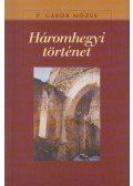 P. Gábor Mózes - Háromhegyi történet