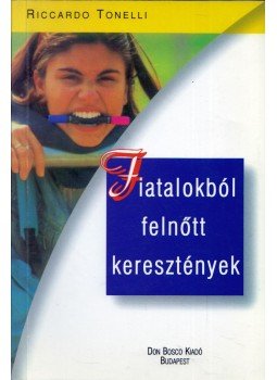 Riccardo Tonelli - Fiatalokból felnőtt keresztények, Budapest 2002 antikvár könyv
