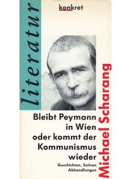 Scharang, Michael - Bleibt Peymann in Wien oder kommt der Kommunismus wieder Scharang, Michael - Bleibt Peymann in Wien oder kommt der Kommunismus wieder, Hamburg 1993 antikvár könyv