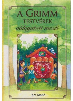 Grimm - A Grimm testvérek válogatott meséi Grimm - A Grimm testvérek válogatott meséi, Sepsiszentgyörgy 2009 antikvár könyv
