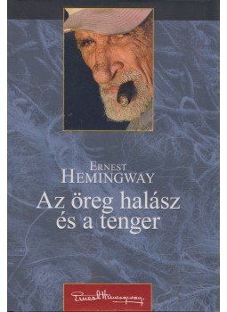 Hemingway, Ernest - Az öreg halász és a tenger Hemingway, Ernest - Az öreg halász és a tenger, Szeged 2008 antikvár könyv