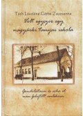 Tóth Lászlóné Görbe Zsuzsanna - Volt egyszer egy nagyárki tanyai iskola