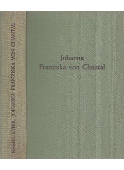 Dr. Angela Hämel-Stier - Johanna Franziska von Chantal, Eichstätt-Wien-Düdingen 1950 antikvár könyv