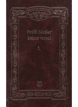 Petőfi Sándor - Petőfi Sándor összes versei I. Petőfi Sándor - Petőfi Sándor összes versei I., Budapest 2003 antikvár könyv