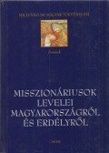 Tóth István György - Misszionáriusok levelei Magyarországról és Erdélyről
