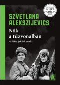 Szvetlana Alekszijevics - Nők a tűzvonalban