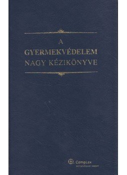 dr. Katonáné dr. Pehr Erika (szerk.), dr. Herczog Mária - A gyermekvédelem nagy kézikönyve, Budapest 2011 antikvár könyv