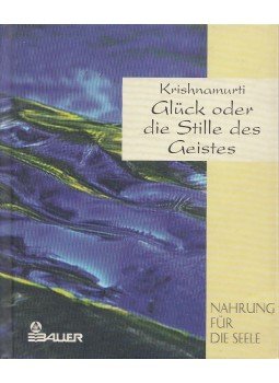 Jiddu Krishnamurti - Glück oder die Stille des Geistes Jiddu Krishnamurti - Glück oder die Stille des Geistes, Freiburg 1997 antikvár könyv
