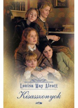 Louisa May Alcott - Kisasszonyok Louisa May Alcott - Kisasszonyok, Szeged 2022 antikvár könyv