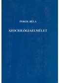 Pokol Béla - Szociológiaelmélet