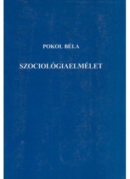 Pokol Béla - Szociológiaelmélet, Budapest 1997 antikvár könyv