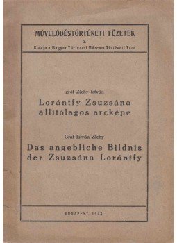 Gróf Zichy István - Lorántfy Zsuzsána állítólagos arcképe, Budapest 1943 antikvár könyv