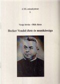 Varga István,Oláh János - Becker Vendel élete és munkássága