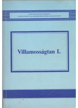 Selmeczi Kálmán dr., Schnöller Antal - Villamoságtan I. Selmeczi Kálmán dr., Schnöller Antal - Villamoságtan I., Budapest 2000 antikvár könyv