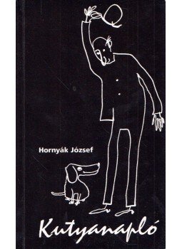 Hornyák József - Kutyanapló Hornyák József - Kutyanapló, Budapest 2007 antikvár könyv