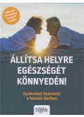 Harrar, Sarí,Gordon, Debra - Állítsa helyre egészségét könnyedén!