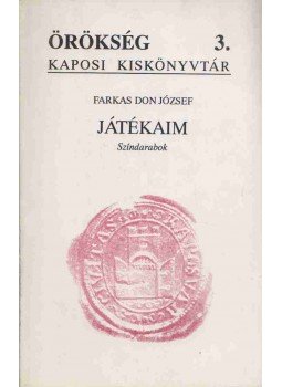 Farkas Don József - Játékaim, Kaposvár 1994 antikvár könyv