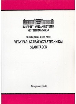 Dr. Földes Péter, Dr. Hajdú Hajnalka, Dr. Borus Andor - Vegyipari szabályozástechnikai számítások, Budapest 2000 antikvár könyv