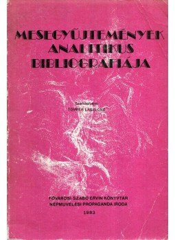 Tompek Lászlóné (szerk.) - Mesegyűjtemények analitikus bibliográfiája, Budapest 1983 antikvár könyv