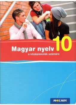 Fráter Adrienne - Magyar nyelv 10. a középiskolák számára Fráter Adrienne - Magyar nyelv 10. a középiskolák számára, Szeged 2014 antikvár könyv