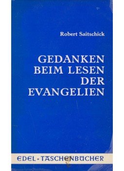 Saitschick, Robert - Gedanken beim Lesen der Evangelien, Marburg an der Lahn 1974 antikvár könyv