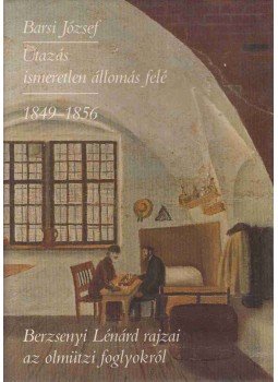Barsi József - Utazás ismeretlen állomás felé 1849-1856 Barsi József - Utazás ismeretlen állomás felé 1849-1856, Budapest 1988 antikvár könyv