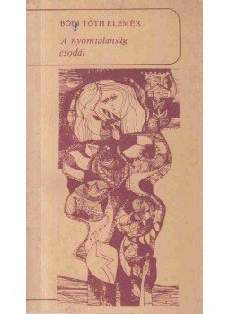 Bódi Tóth Elemér - A nyomtalanság csodái (dedikált),  0 antikvár könyv
