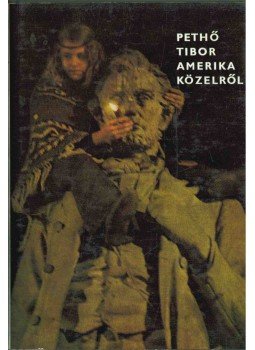 Pethő Tibor - Amerika közelről Pethő Tibor - Amerika közelről, Budapest 1972 antikvár könyv