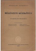 Banner János (szerk),Méri István (szerk.),László Gyula (szerk.),Radnóti Aladár (szerk.) - Régészeti kézikönyv I.