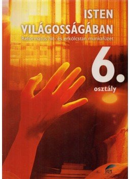 Pluhár Gáborné - Isten világosságában 6. osztály, Budapest 2014 antikvár könyv
