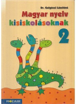 Galgóczi Lászlóné - Magyar nyelv kisiskolásoknak 2. Galgóczi Lászlóné - Magyar nyelv kisiskolásoknak 2., Szeged 2008 antikvár könyv