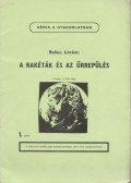 Balázs Lóránt - A rakéták és az űrrepülés