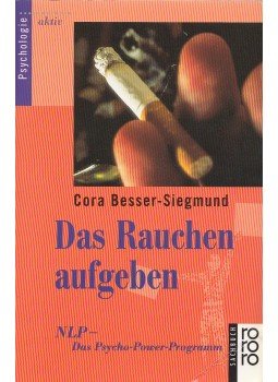 Cora Besser-Siegmund - Das Rauchen aufgeben Cora Besser-Siegmund - Das Rauchen aufgeben, Reinbek 1996 antikvár könyv