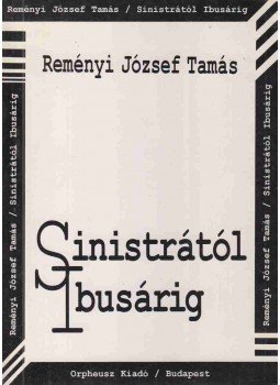 Reményi József Tamás - Sinistrától Ibusárig (dedikált) Reményi József Tamás - Sinistrától Ibusárig (dedikált), 1998 antikvár könyv