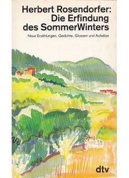ROSENDORFER, HERBERT - Die Erfindung des SommerWinters ROSENDORFER, HERBERT - Die Erfindung des SommerWinters, München 1994 antikvár könyv
