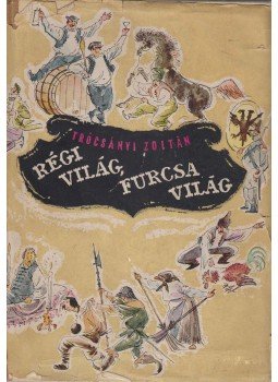 Trócsányi Zoltán - Régi világ, furcsa világ (dedikált) Trócsányi Zoltán - Régi világ, furcsa világ (dedikált), Budapest 1958 antikvár könyv
