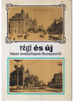 Szalai Imre - Régi és új képes levelezőlapok Budapestről, Budapest 1970 antikvár könyv