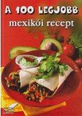 Toró Elza - A 100 legjobb mexikói recept