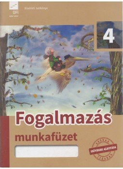 Miskolczi Szilvia, Kóródi Bence - Fogalmazás munkafüzet 4. Miskolczi Szilvia, Kóródi Bence - Fogalmazás munkafüzet 4., 2017 antikvár könyv