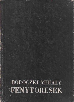 Böröczki Mihály - Fénytörések (dedikált) Böröczki Mihály - Fénytörések (dedikált), Szombathely 1980 antikvár könyv