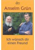 Anselm Grün  - Ich wünsch dir einen Freund